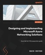 Cover: Designing and Implementing Microsoft Azure Networking Solutions - Packt Publishing