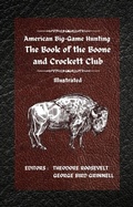 Cover: American Big-Game Hunting The Book of the Boone and Crockett Club - Distributed By Ingram Spark
