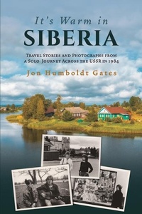 Abbildung von: It's Warm in Siberia - Travel Stories and Photographs from a Solo Journey Across the USSR in 1984 - Moonstone Publishing
