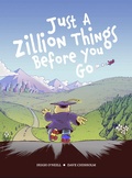 Cover: JUST A ZILLION THINGS BEFORE YOU GO - Beehive Books