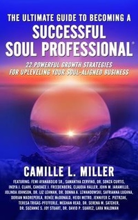 Enlarge image Cover: The Ultimate Guide to Becoming a Successful Soul Professional - Brave Healer Productions