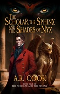 Cover: The Scholar, the Sphinx, and the Shades of Nyx - Dragonfire Press