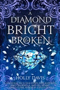 Cover: A Diamond Bright and Broken - Inimitable Books, LLC