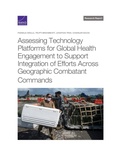 Cover: Assessing Technology Platforms for Global Health Engagement to Support Integration of Efforts Across Geographic Combatant Commands - RAND Corporation