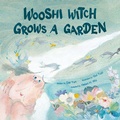 Cover: Wooshi Witch Grows a Garden - Yeehoo Press