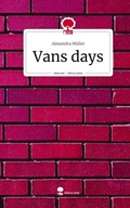 Cover: Vans days. Life is a Story - story.one - story.one publishing