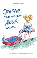 Cover: Der Bach, der aus dem Wasser wollte - Books on Demand