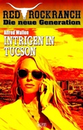 Cover: Red Rock Ranch 08: Intrigen in Tucson - Blitz Verlag
