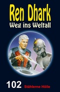 Cover: Ren Dhark - Weg ins Weltall 102: St&auml;hlerne H&ouml;lle - HJB