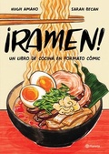 Cover: !Ramen! Un Libro de Cocina En Formato Comic / Let's Make Ramen! a Comic Book Cookbook - Planeta Publishing