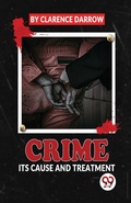 Cover: Crime its Cause and Treatment - Double 9 Books LLP