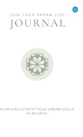 Cover: Live Your Dream Life Journal - Blue Rose Publishers