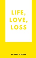 Cover: Life, Love, Loss - BookLeaf Publishing