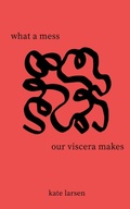 Cover: what a mess our viscera makes - Libresco Feeds Private Limited