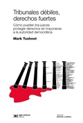 Cover: Tribunales d&eacute;biles, derechos fuertes - Siglo XXI Editores