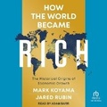 Cover: How the World Became Rich - Tantor Audio