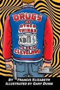 Enlarge image Cover: Drugs and Other Things to Do in Cleveland - Pressed Pulp