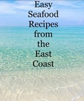 Cover: Easy Seafood Recipes from the East Coast - Judith Stevens Redfearn