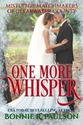 Cover: One More Whisper (Mistletoe Matchmakers of Clearwater County, #8) - Captiva Publishing