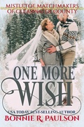 Cover: One More Wish (Mistletoe Matchmakers of Clearwater County, #5) - Captiva Publishing