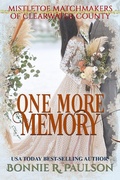 Cover: One More Memory (Mistletoe Matchmakers of Clearwater County, #7) - Captiva Publishing