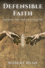 Cover: Defensible Faith - WestBow Press