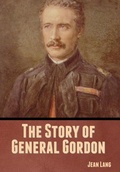 Cover: The Story of General Gordon - Bibliotech Press