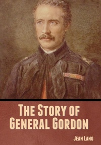Enlarge image Cover: The Story of General Gordon - Bibliotech Press