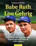Cover: Famous Friends: Babe Ruth and Lou Gehrig - Curious Fox Books