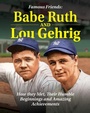 Cover: Famous Friends: Babe Ruth and Lou Gehrig - Curious Fox Books