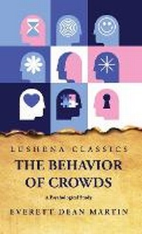 Enlarge image Cover: The Behavior of Crowds A Psychological Study - Lushena Books