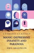 Cover: Manic-Depressive Insanity and Paranoia - Lushena Books