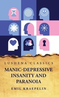 Cover: Manic-Depressive Insanity and Paranoia - Lushena Books