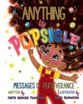 Cover: Anything is Popsicle Messages of Perseverance - Maria Cedolini Thompson