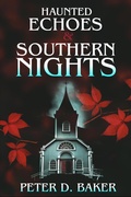 Cover: Haunted Echoes & Southern Nights (The Sanguine Lullabies, #2) - Peter D. Baker