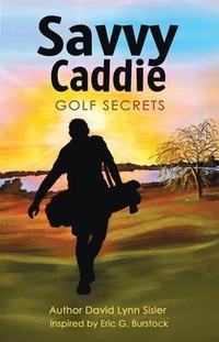 Abbildung von: Savvy Caddie Golf Secrets - Eric G. Burstock