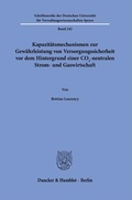 Bild: Kapazit&auml;tsmechanismen zur Gew&auml;hrleistung von Versorgungssicherheit vor dem Hintergrund einer CO2-neutralen Strom- und Gaswirtschaft. - Duncker & Humblot