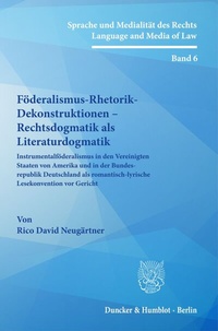 Abbildung von: Föderalismus-Rhetorik-Dekonstruktionen - Rechtsdogmatik als Literaturdogmatik. - Duncker & Humblot