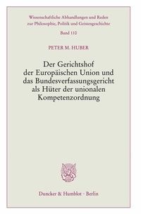Abbildung von: Der Gerichtshof der Europäischen Union und das Bundesverfassungsgericht als Hüter der unionalen Kompetenzordnung. - Duncker & Humblot
