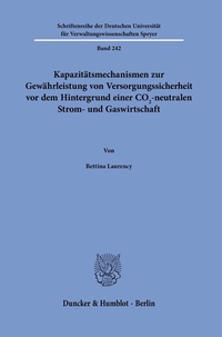 Abbildung von: Kapazitätsmechanismen zur Gewährleistung von Versorgungssicherheit vor dem Hintergrund einer CO2-neutralen Strom- und Gaswirtschaft. - Duncker & Humblot