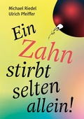 Cover: Ein Zahn stirbt selten allein! - tredition