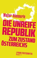 Cover: Die unreife Republik - Zum Zustand &Ouml;sterreichs - Leykam