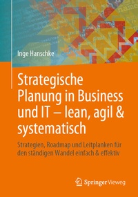 Abbildung von: Strategische Planung in Business und IT - lean, agil & systematisch - Springer Vieweg