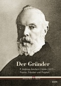 Bild: Der Gr&uuml;nder - P. Andreas Amrhein (1844-1927) - Pionier, Tr&auml;umer und Prophet - EOS Verlag