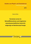 Cover: Vernetztes Lernen im f&auml;cherdifferenzierten und integrierten naturwissenschaftlichen Unterricht aufgezeigt am Basiskonzept Energie - Logos Berlin