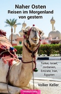 Cover: Naher Osten: Reisen im Morgenland von gestern - Reisebuch Verlag