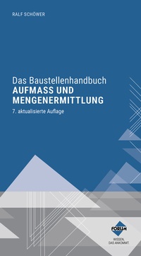 Abbildung von: Das Baustellenhandbuch Aufmaß und Mengenermittlung - Forum Verlag Herkert