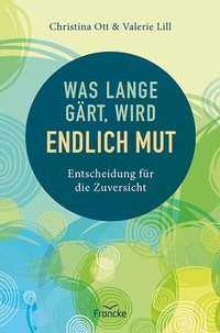 Enlarge image Cover: Was lange gärt, wird endlich Mut - Francke-Buch
