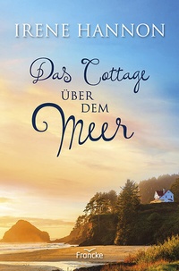 Abbildung von: Das Cottage über dem Meer - Francke-Buch