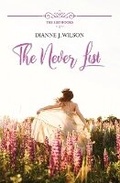 Cover: The Never List - Dianne J. Wilson